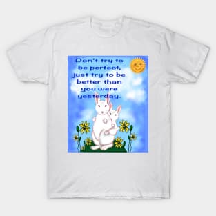 Inspirational motivational affirmation - don’t try to be perfect T-Shirt